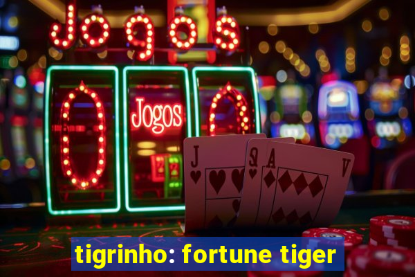 tigrinho: fortune tiger